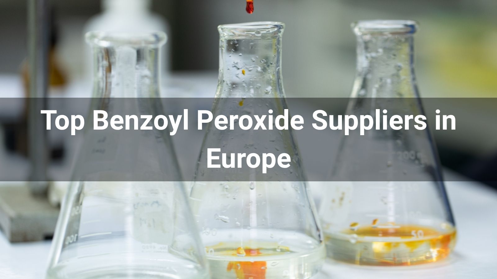 Top 10 Benzoyl Peroxide Suppliers in Europe 2026